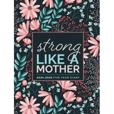 Imagem de 5 Year Diary 2024-2028 | A4 Strong Like A Mother (hardcover): Month to View Planner with UK Holidays, Moon Phases, Birthdays & Celebrations, Contacts, Passwords (Five Years)