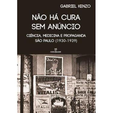 Imagem de Livro - Não há cura sem anúncio: Ciência, medicina e propaganda (São P