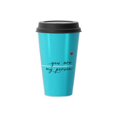 Imagem de Copo com Tampa Café, parede dupla, Linha Séries, modelo - You Are My Person