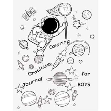 Imagem de Coloring GRATITUDE Journal for boys: Daily Writing, Children Guide to cultivate an Attitude of gratitude, Practice writing, The outer Space theme, DIY Diary for kids