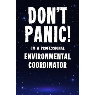 Imagem de Don't Panic! I'm A Professional Environmental Coordinator: Customized 100 Page Lined Notebook Journal Gift For A Busy Environmental Coordinator : Greeting Or Birthday Card Alternaive.