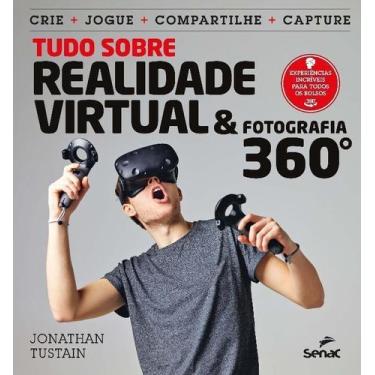 Imagem de Tudo Sobre Realidade Virtual & Fotografia 360 - SENAC EDITORA, Sortido