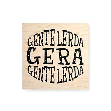 Imagem de Arte Maníacos Quadro Decorativo em Madeira Gente Lerda Gera Gente Lerda Fundo Branco - 30x30cm