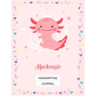 Imagem de Mackenzie Handwriting Journal - Handwriting Practice Paper Cute Pink Axolotl with Blank Writing Sheet: Primary Composition Notebook Personalized Name Journal for Girls