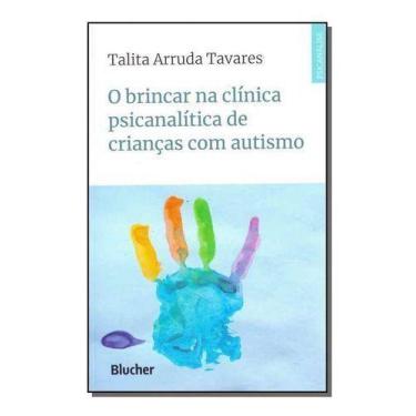 Imagem de O brincar na clínica psicanalítica de crianças com autismo - BLUCHER, 