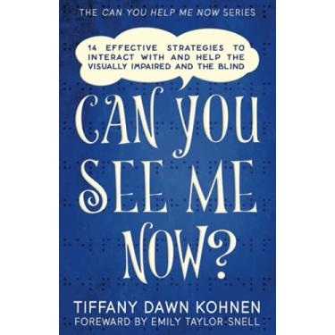 Imagem de Can You See Me Now?: 14 Effective Strategies on How You Can Successfully Interact with People Who are Blind and Visually Impaired
