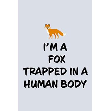 Imagem de I'm A Fox Trapped In A Human Body: Blank Lined Notebook to Write In for Notes, To Do Lists, Notepad, Journal, Funny Gifts for Fox Lover