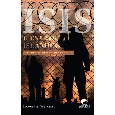 Imagem de ISIS e Estado Islâmico: Utopia e mente delirante