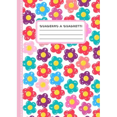 Imagem de Quadernone a quadretti 0,5 cm per 2 e 3 elementare - Fiori: Quaderno a quadretti 5 mm per seconda e terza elementare, Quaderni piccolini, formato A4