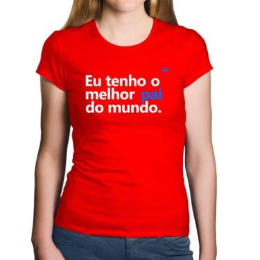 Imagem de Baby Look Algodão Eu tenho o melhor pai do mundo. - Foca na Moda, Verm