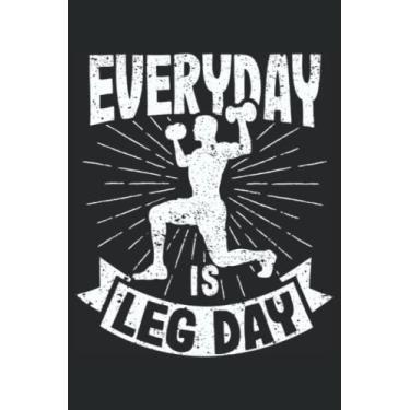 Imagem de Everyday Is Leg Day: Funny Weightlifter Legs Powerlifting Gym Motivational Gifts | Dot Grid Journal, Notebook or Organizer | Notes, To-Dos, Wish List ... Task Checklist | 6x9 Inches 120 Pages
