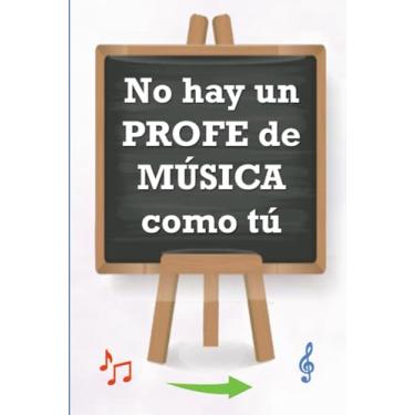 Imagem de NO HAY UN PROFE DE MÚSICA COMO TÚ: Cuaderno 6x9" con 120 páginas en cuadrícula y hoja blanca con motivos, para regalar y dedicar a tu/vuestro profesor ... (Libreta especial para profes superhéroes)