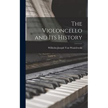Imagem de The Violoncello and Its History