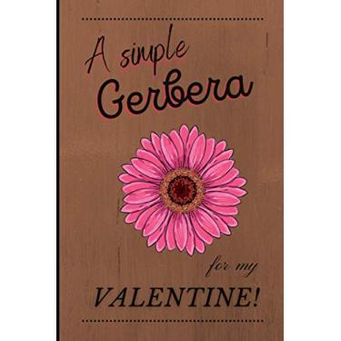 Imagem de A Gerbera Flower For You My Valentine: A Blank Lined Notebook Gift for Birthday Valentine's Day Christmas. Gift for Lovers.