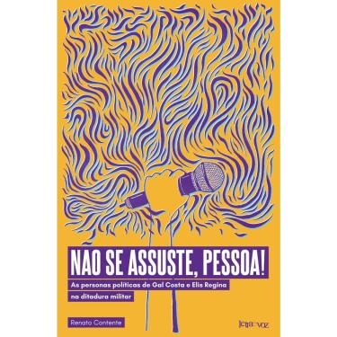 Imagem de Livro - Não se assuste, pessoa! As personas políticas de Gal Costa e Elis Regina na ditadura militar
