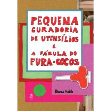 Imagem de Pequena Curadoria De Utensílios e a Fábula Do Fura-cocos - URUTAU EDIT