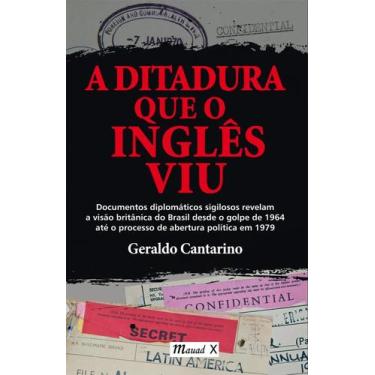 Imagem de Ditadura que o inglês viu, A: Documentos diplomáticos sigilosos revela