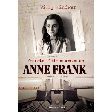 Imagem de Livro - Os Sete Últimos Meses de Anne Frank - Willy Lindwer