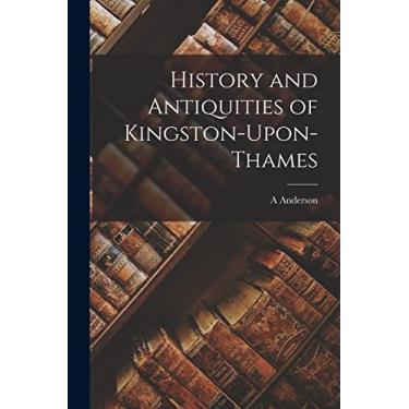 Imagem de History and Antiquities of Kingston-Upon-Thames