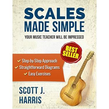 Imagem de Guitar: Scales Made Simple: Step-by-Step Approach to Positions & Patterns Essential to Music & Fretboard Theory; Straightforward Exercises & Diagrams to ... Guitar Lessons Book 2) (English Edition)