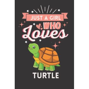 Imagem de Just A Girl Who Loves Turtle: Cute And Nice Composition Notebook For Turtle Lovers, Notebook To Write Notes For Girl, Kids, Women And Children etc Day, Birthday And Halloween Day etc.