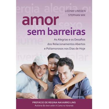 Imagem de Livro - Amor Sem Barreiras: as Alegrias e os Desafios dos Relacionamentos Abertos e Poliamorosos do Dia de Hoje - Leonie Linssen e Stephan Wik
