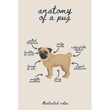 Imagem de Anatomy of A Pug | Funny Dog Lover Notebook: The for Pug lovers | | 100 Pages Lined Paper | Matte Notepad