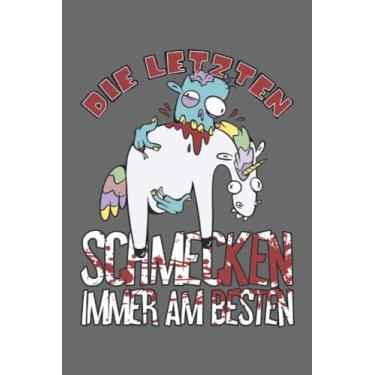 Imagem de Die Letzten schmecken immer am besten: Zombie frisst Einhorn - Einhorn fressende Zombies zu Halloween - Horror mäßiges Notizbuch - Lustige Sprüche ... Seiten Gepunktet 6x9 in (15.24 x 22.86 cm) A5