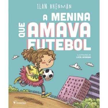 Imagem de Menina Que Amava Futebol, A - 02Ed/19