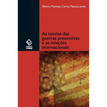 Imagem de Livro - As teorias das guerras preventivas e as relações internacionais
