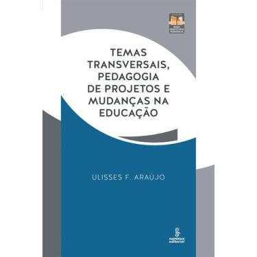 Imagem de Livro - Temas transversais, pedagogia de projetos e mudanças na educaç