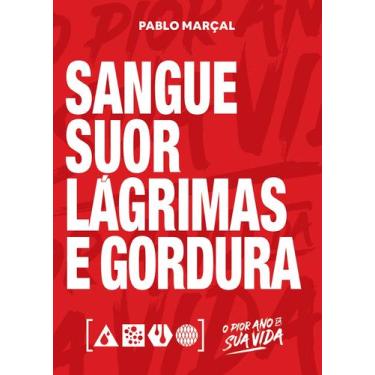 Imagem de Livro - Sangue, Suor, Lágrimas E Gordura - Pablo Marçal