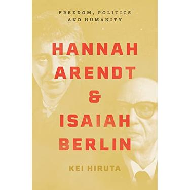 Imagem de Hannah Arendt and Isaiah Berlin: Freedom, Politics and Humanity