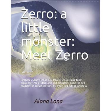 Imagem de Zerro: a little monster: Meet Zerro: Bedtimes Story Fiction Children's Picture Book takes away the fear of dark and bed monsters, good for bed reading ... kids 3-8 years old full of kindness: 1