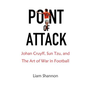 Imagem de Point of Attack: Johan Cruyff, Sun Tzu & The Art of War in Football