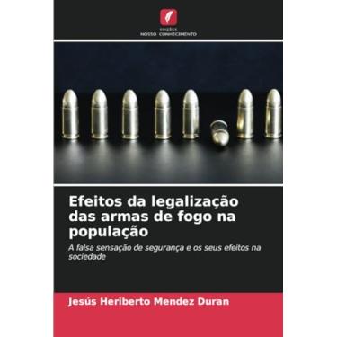 Imagem de Efeitos da legalização das armas de fogo na população: A falsa sensação de segurança e os seus efeitos na sociedade