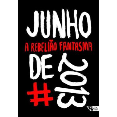 Imagem de Junho de 2013: a Rebelião Fantasma - Boitempo