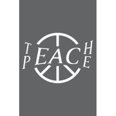 Imagem de Teach Peace Building A Movement of Peace For Teacher: Daily Notebook - 6x9 inches, 120 Pages