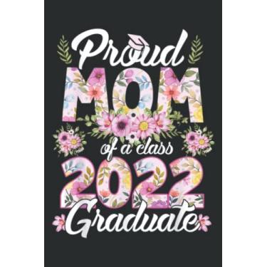 Imagem de Proud Mom of a Class 2022 Graduate Graduation Senior: Wide Ruled Paper Notebook Journal | Pretty Wide Blank Lined Workbook ... for Home School College for Writing Notes