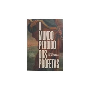 Imagem de O Mundo Perdido dos Profetas - John H. Walton - A BASE