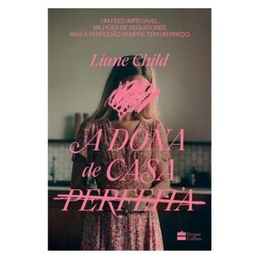 Imagem de A Dona De Casa Perfeita – Um Thriller Psicológico Sobre O Lado Sombrio Das Tradwives