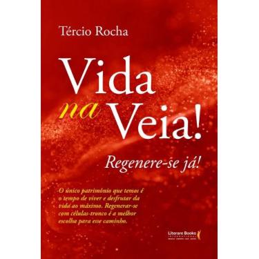Imagem de Vida Na Veia! Regenere-Se Já! - LITERARE BOOKS