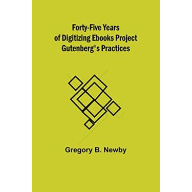 Imagem de Forty-Five Years Of Digitizing Ebooks Project Gutenberg's Practices