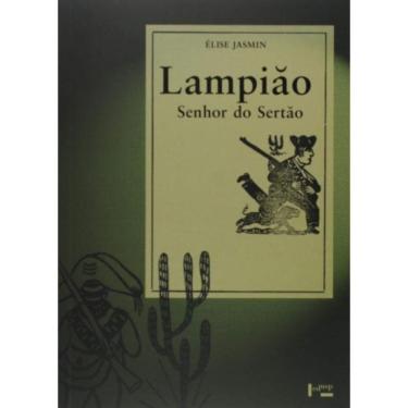 Imagem de Lampiao, Senhor Do Sertao: Vidas E Mortes De Um Ca