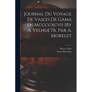 Imagem de Journal Du Voyage De Vasco De Gama En Mccccxcvii [By A. Velho] Tr. Par A. Morelet