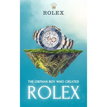 Imagem de The Orphan Boy Who Created Rolex (Luxury Brands) (English Edition)
