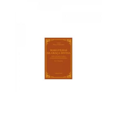 Imagem de Maravilhas Da Graça Divina - Sobre A Doutrina Da Graça E Suas Consequências Práticas