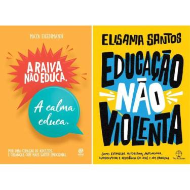 Imagem de Kit 2 Livros Educação: A Raiva Não Educa. A Calma Educa. + Educação Nã