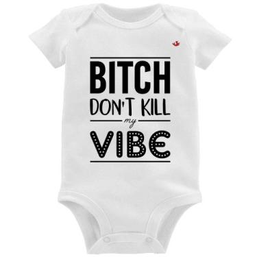 Imagem de Body Bebê Bitch don't kill my vibe - Foca na Moda, Branco, P