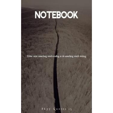Imagem de NOTEBOOK : Either write something worth reading ...: Small inspirationl notebook for journaling, work, study, random writing .. 5x8,120 pages